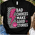 Bad Choices Make Good Stories Shirt shirt mockup