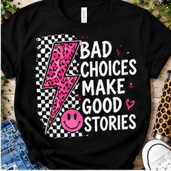 Bad Choices Make Good Stories Shirt shirt mockup