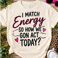 I Match Energy Shirt shirt mockup