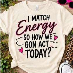 I Match Energy Shirt shirt mockup