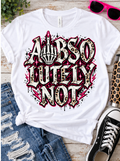 Abso Lutley Not pink leopard design on a white T-shirt