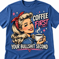 Blue retro pin-up shirt reading Coffee First Your Bullshit Second