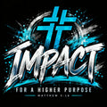 IMPACT — For a Higher Purpose, Matthew 5:16