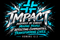 IMPACT — Transforming Lives, Romans 12:2
